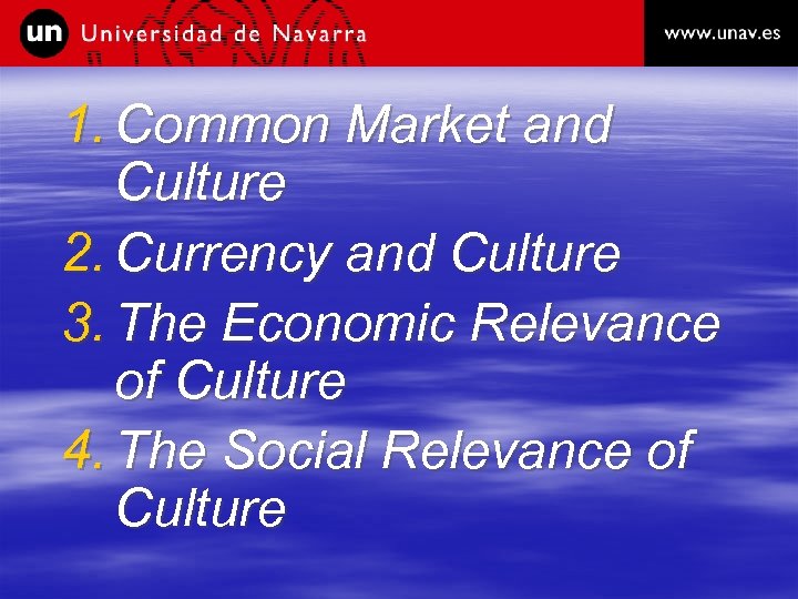 1. Common Market and Culture 2. Currency and Culture 3. The Economic Relevance of