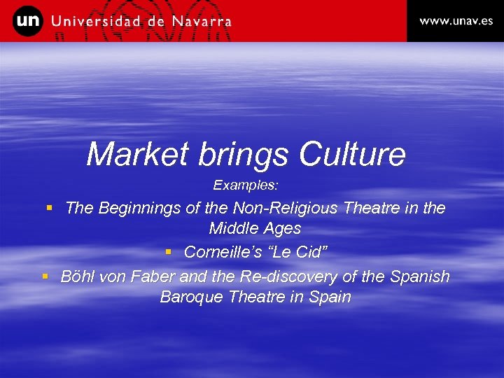 Market brings Culture Examples: § The Beginnings of the Non-Religious Theatre in the Middle