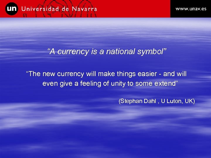 “A currency is a national symbol” “The new currency will make things easier -