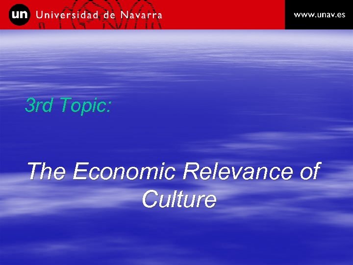 3 rd Topic: The Economic Relevance of Culture 