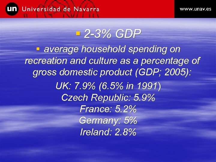 § 2 -3% GDP § average household spending on recreation and culture as a