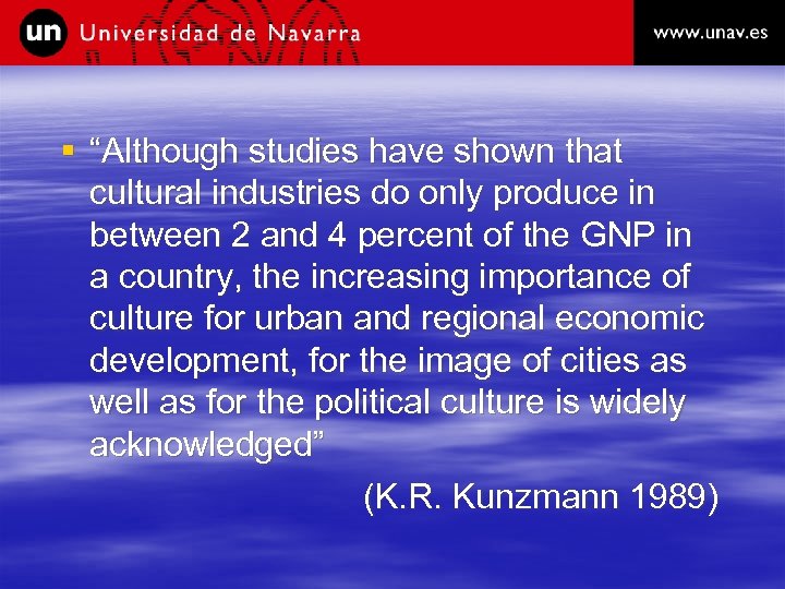 § “Although studies have shown that cultural industries do only produce in between 2