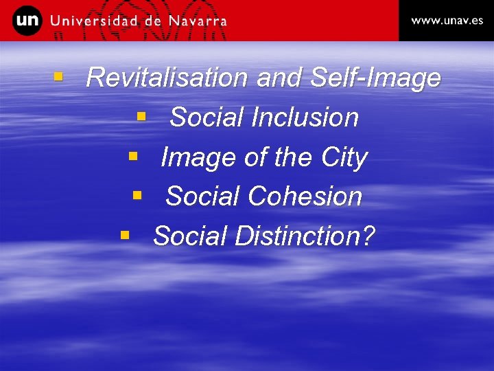 § Revitalisation and Self-Image § Social Inclusion § Image of the City § Social