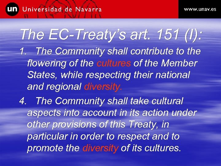 The EC-Treaty’s art. 151 (I): 1. The Community shall contribute to the flowering of