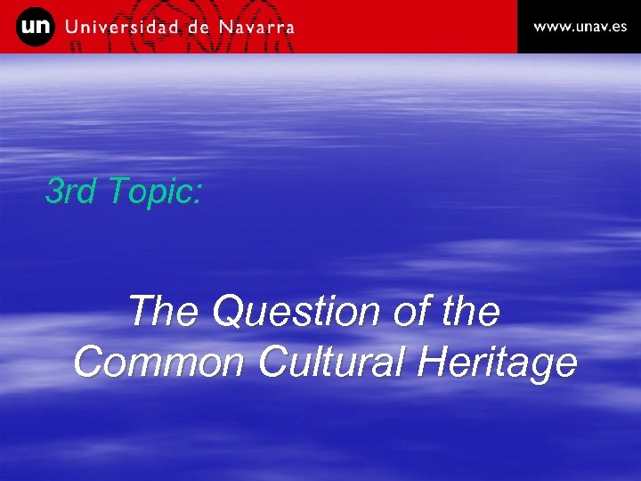 3 rd Topic: The Question of the Common Cultural Heritage 