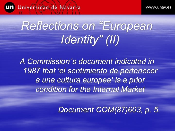 Reflections on “European Identity” (II) A Commission´s document indicated in 1987 that ‘el sentimiento