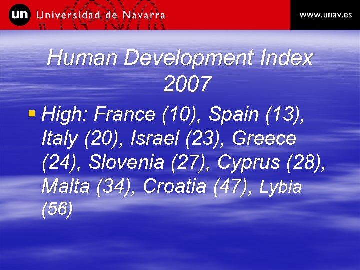 Human Development Index 2007 § High: France (10), Spain (13), Italy (20), Israel (23),