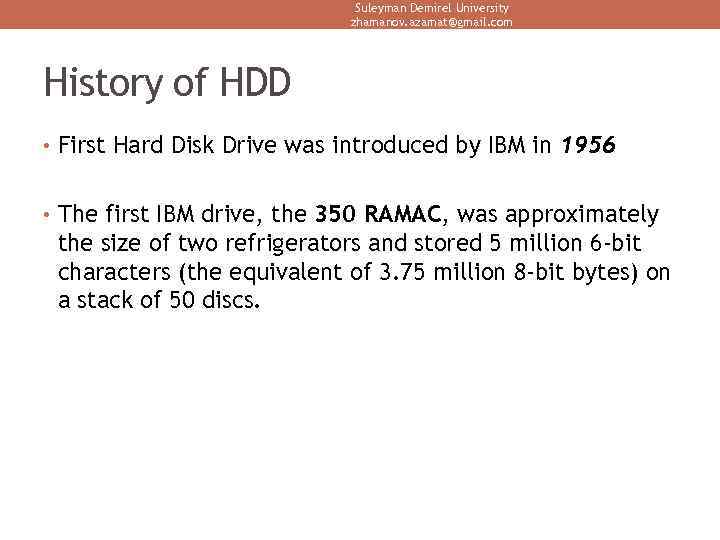Suleyman Demirel University zhamanov. azamat@gmail. com History of HDD • First Hard Disk Drive