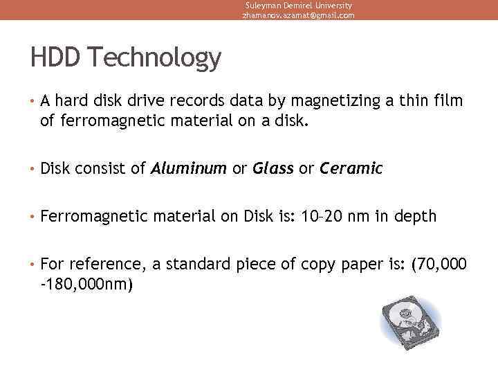 Suleyman Demirel University zhamanov. azamat@gmail. com HDD Technology • A hard disk drive records