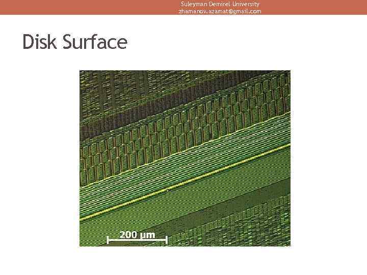 Suleyman Demirel University zhamanov. azamat@gmail. com Disk Surface 