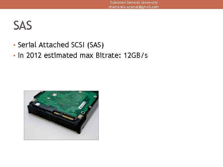 Suleyman Demirel University zhamanov. azamat@gmail. com SAS • Serial Attached SCSI (SAS) • In