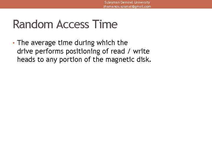 Suleyman Demirel University zhamanov. azamat@gmail. com Random Access Time • The average time during