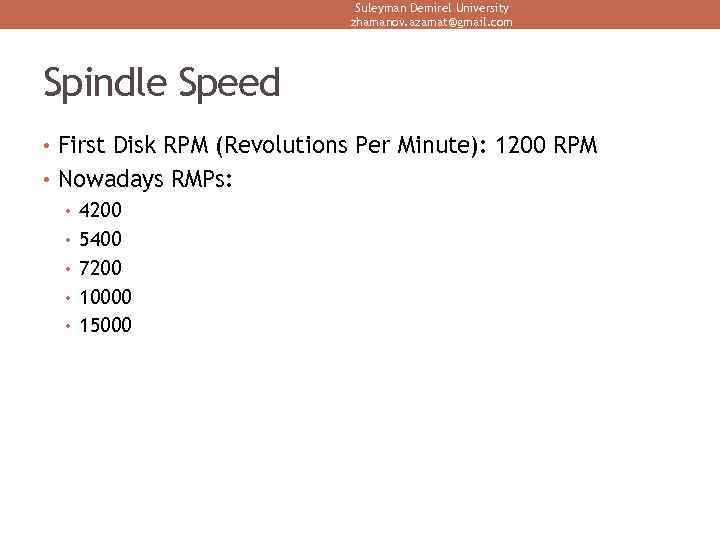 Suleyman Demirel University zhamanov. azamat@gmail. com Spindle Speed • First Disk RPM (Revolutions Per
