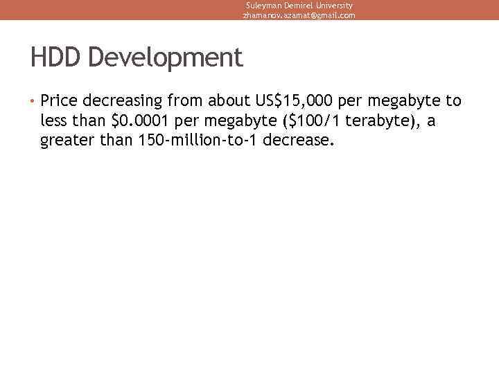 Suleyman Demirel University zhamanov. azamat@gmail. com HDD Development • Price decreasing from about US$15,