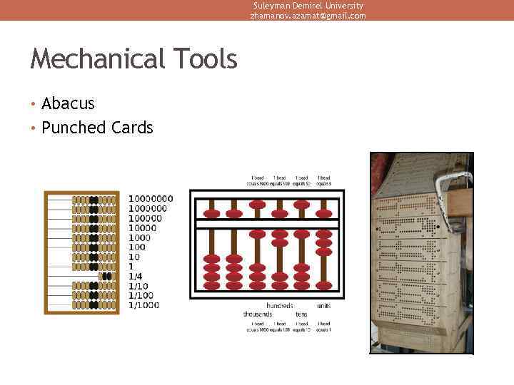 Suleyman Demirel University zhamanov. azamat@gmail. com Mechanical Tools • Abacus • Punched Cards 