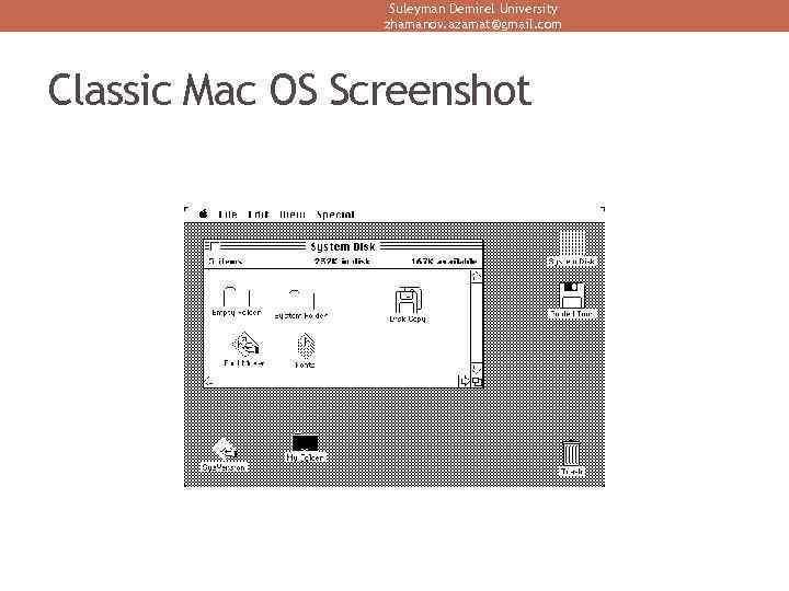 Suleyman Demirel University zhamanov. azamat@gmail. com Classic Mac OS Screenshot 