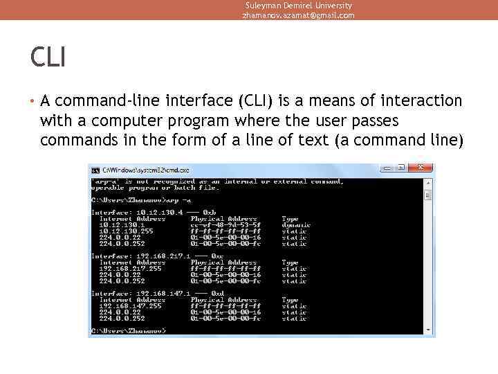 Suleyman Demirel University zhamanov. azamat@gmail. com CLI • A command-line interface (CLI) is a