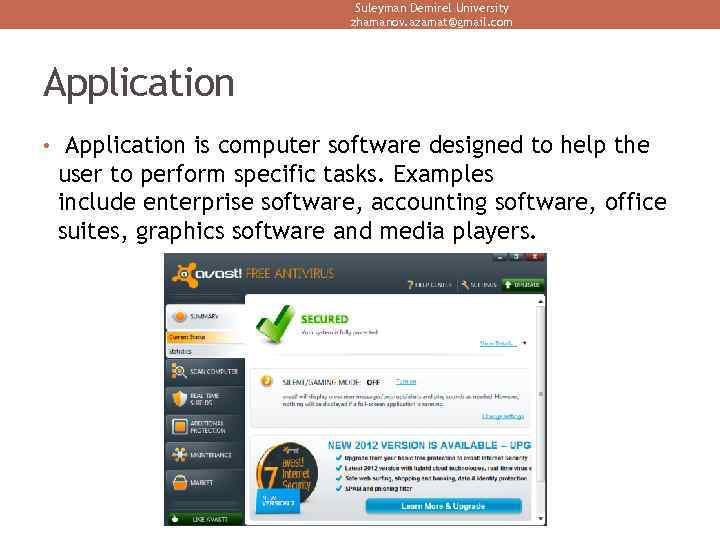 Suleyman Demirel University zhamanov. azamat@gmail. com Application • Application is computer software designed to