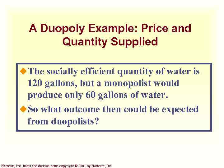 A Duopoly Example: Price and Quantity Supplied u. The socially efficient quantity of water