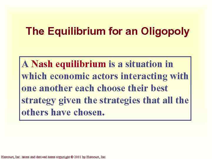 The Equilibrium for an Oligopoly A Nash equilibrium is a situation in which economic