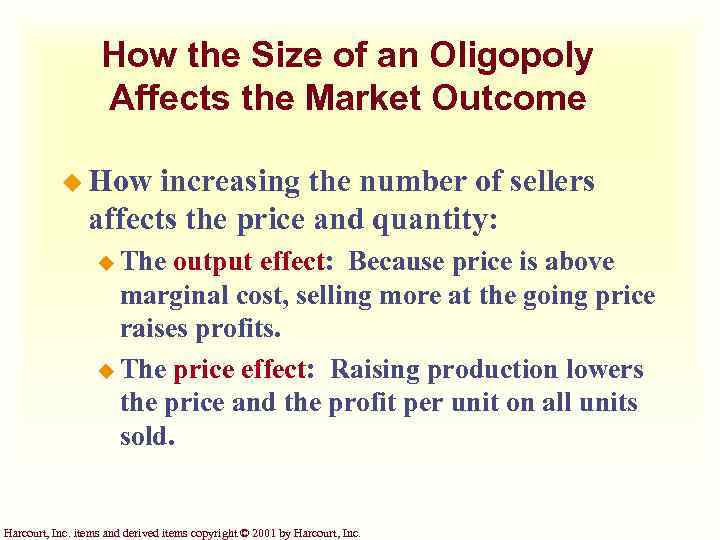 How the Size of an Oligopoly Affects the Market Outcome u How increasing the