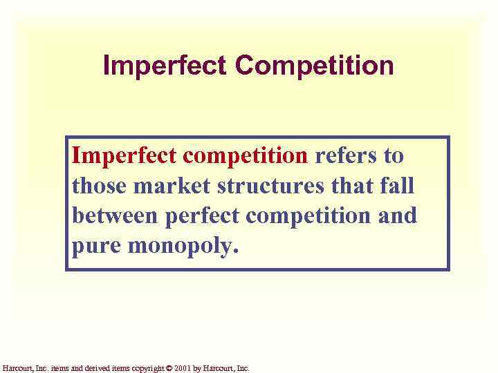 Imperfect Competition Imperfect competition refers to those market structures that fall between perfect competition