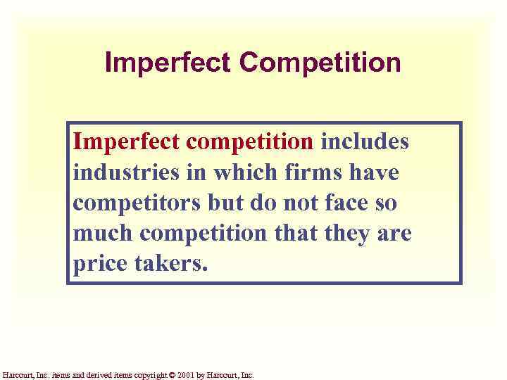 Imperfect Competition Imperfect competition includes industries in which firms have competitors but do not