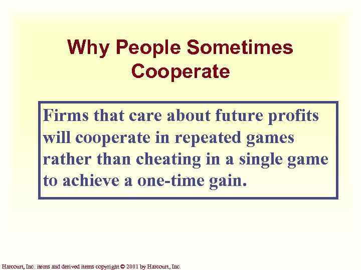 Why People Sometimes Cooperate Firms that care about future profits will cooperate in repeated