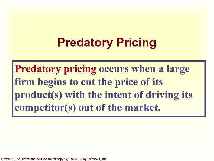 Predatory Pricing Predatory pricing occurs when a large firm begins to cut the price