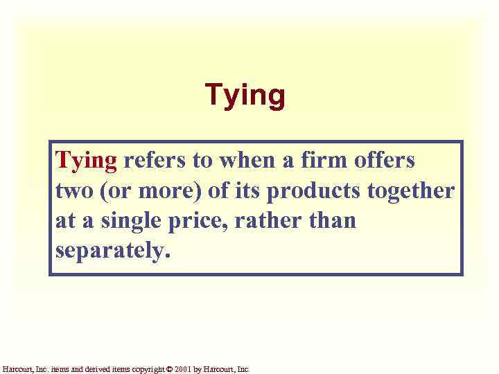 Tying refers to when a firm offers two (or more) of its products together