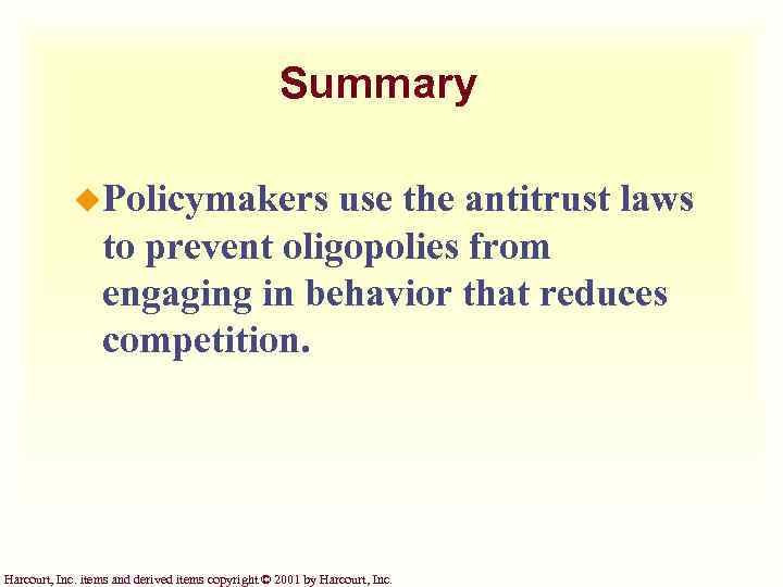 Summary u. Policymakers use the antitrust laws to prevent oligopolies from engaging in behavior