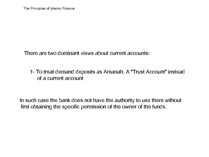 The Principles of Islamic Finance There are two dominant views about current accounts: 1