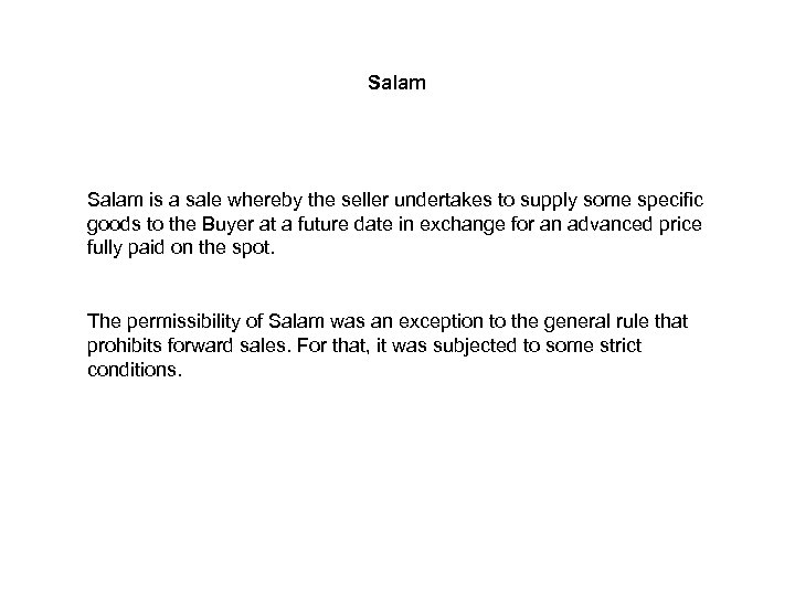 Salam is a sale whereby the seller undertakes to supply some specific goods to