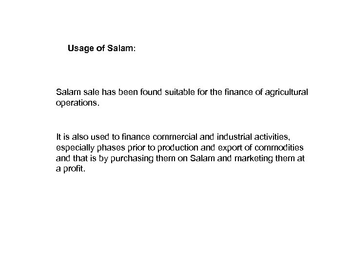 Usage of Salam: Salam sale has been found suitable for the finance of agricultural