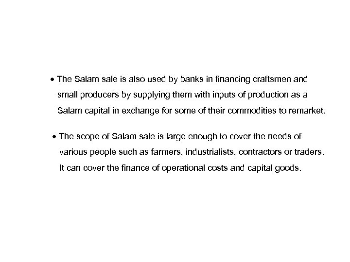  The Salam sale is also used by banks in financing craftsmen and small