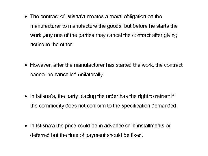  The contract of Istisna’a creates a moral obligation on the manufacturer to manufacture