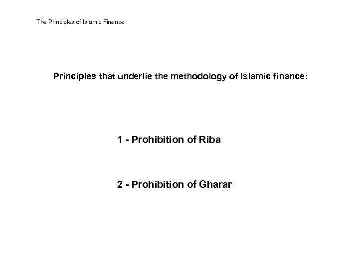 The Principles of Islamic Finance Principles that underlie the methodology of Islamic finance: 1