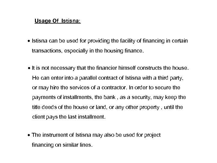 Usage Of Istisna: Istisna can be used for providing the facility of financing in