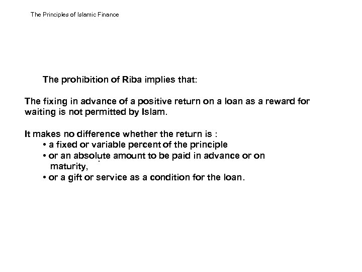 The Principles of Islamic Finance The prohibition of Riba implies that: The fixing in