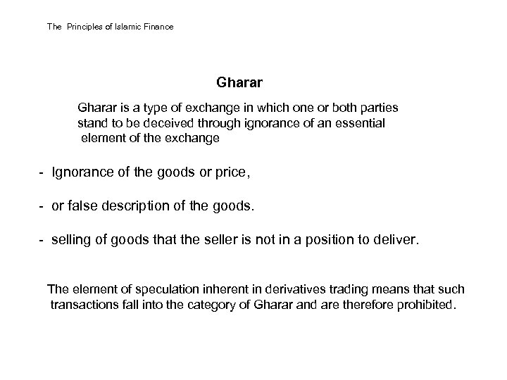 The Principles of Islamic Finance Gharar is a type of exchange in which one