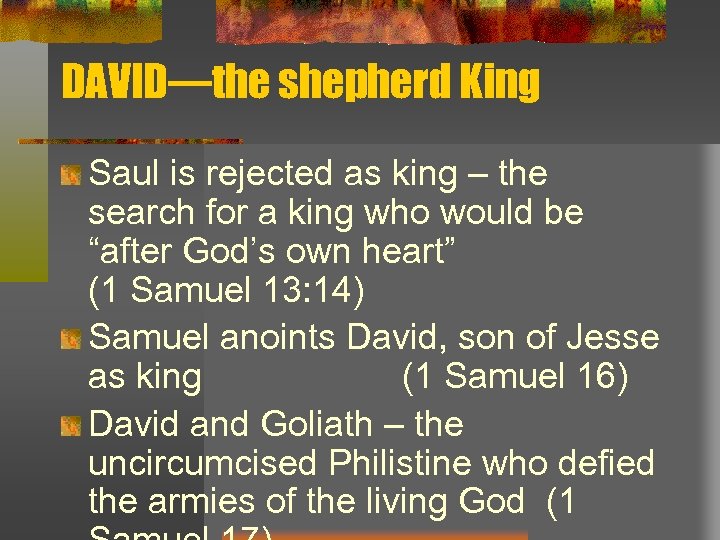 DAVID—the shepherd King Saul is rejected as king – the search for a king