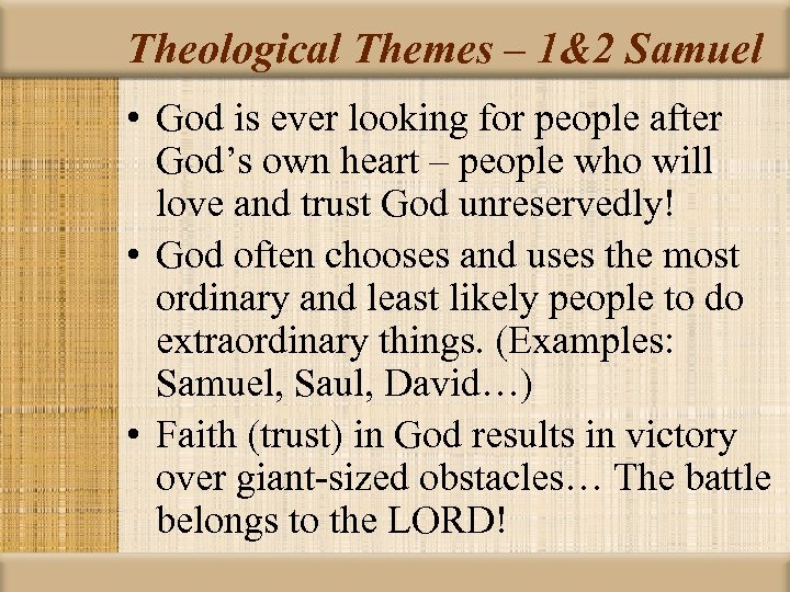 Theological Themes – 1&2 Samuel • God is ever looking for people after God’s