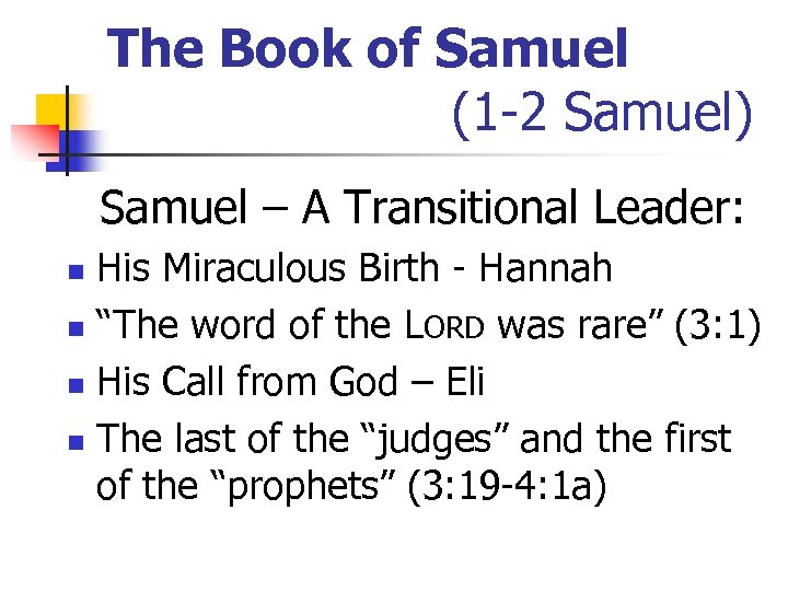 The Book of Samuel (1 -2 Samuel) Samuel – A Transitional Leader: His Miraculous