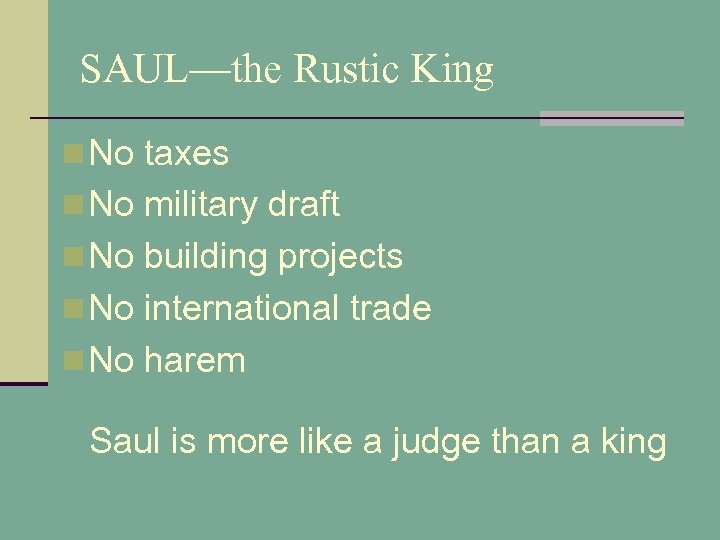 SAUL—the Rustic King n No taxes n No military draft n No building projects