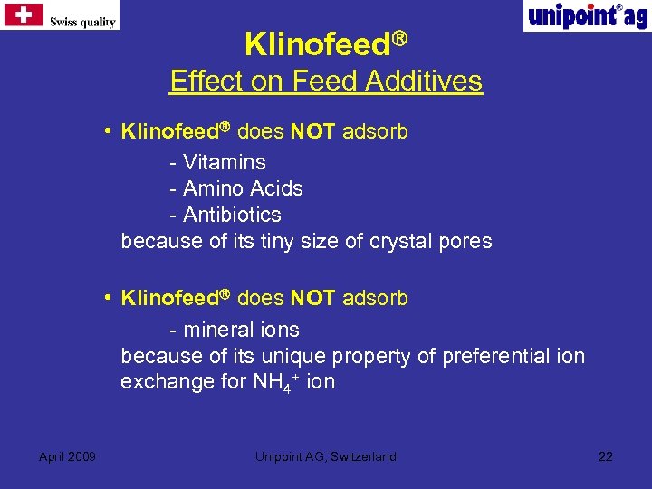  Klinofeed Effect on Feed Additives • Klinofeed does NOT adsorb - Vitamins -