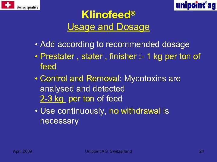 Klinofeed Usage and Dosage • Add according to recommended dosage • Prestater , finisher
