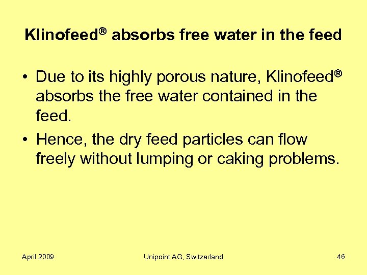 Klinofeed absorbs free water in the feed • Due to its highly porous nature,