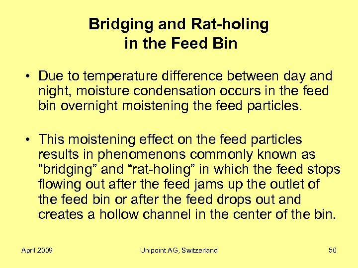 Bridging and Rat-holing in the Feed Bin • Due to temperature difference between day