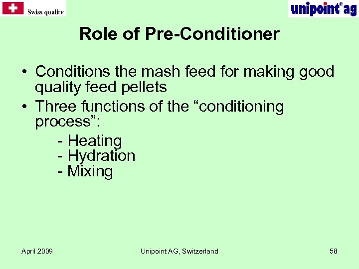 Role of Pre-Conditioner • Conditions the mash feed for making good quality feed pellets