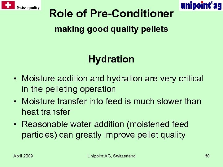 Role of Pre-Conditioner making good quality pellets Hydration • Moisture addition and hydration are